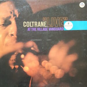 John Coltrane - "LIVE" at the village vanguard.