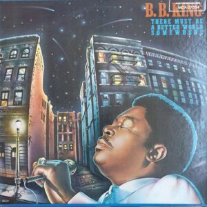 B.B. King - There must be a better world somewhere