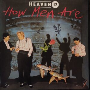 Heaven 17 - How men are