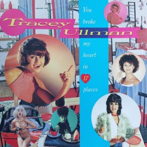 Tracy Ullman - You broke my heart in 17 places
