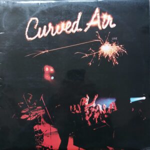 Curved Air - Curved Air Live