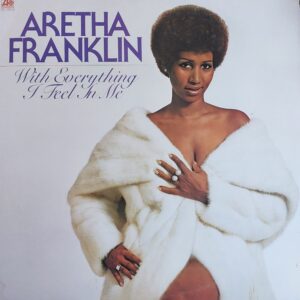 Aretha Franklin - With Everything I Feel In Me
