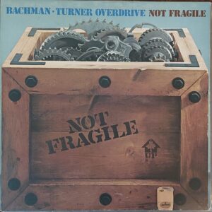 Bachman - Turner Overdrive - Not Fragile