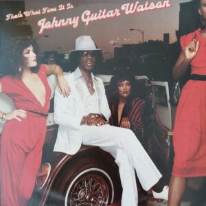 Johnny Guitar Watson - That's what time it is