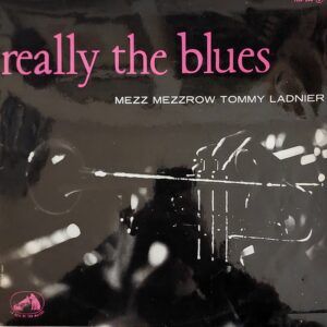 Mezz Mezzrow and Tommy Ladnier - Really the blues