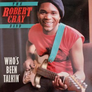 Robert Cray Band  - Who's been talkin'